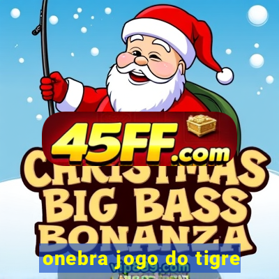 onebra jogo do tigre